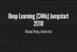 Deep Learning (CNNs) Jumpstart 2018 · Tips for training CNN Regularization: L1 : for sparsity L2 : penalties peaky weight vectors, and prefers diffuse weight vectors. Dropout: Dropout