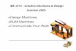 Design Machines Build Machines Communicate …singhose.marc.gatech.edu/courses/me2110 Summer05/Lectures...ME 2110 - Creative Decisions & Design Instructors: –Prof. Bill Singhose