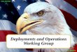 Deployments and Operations Working Group...Deployments and Operations Working Group 11/3/2014 UNCLASSIFIED UNCLASSIFIED UNCLASSIFIED 2 UNCLASSIFIED An Information Brief • Our Customers