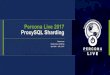 Percona Live 2017 ProxySQL Sharding · Percona Live 2017 ProxySQL Sharding Marco tusa Santa Clara, California April 24th – 27th, 2017