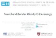 Sexual and Gender Minority Epidemiology - Fenway Health: Health … · 2019-03-20 · Sexual and Gender Minority Epidemiology. Carl G Streed Jr., MD, MPH, FACP. ... CDC, "Sexual Identity,