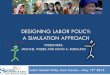 DESIGNING LABOR POLICY: A SIMULATION …...DESIGNING LABOR POLICY: A SIMULATION APPROACH Labor Market Policy Core Course – May 15th 2013 1 PRESENTERS: MICHAEL WEBER AND DAVID A