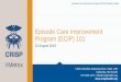 Episode Care Improvement Program (ECIP) 101 Redesign/1... · 2020-07-29 · 7160 Columbia Gateway Drive, Suite. 230 Columbia, MD 21046 877.952.7477 | info@crisphealth.org Episode