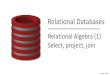 Introduction to Databases - Artificial Intel Relational Databases Relational Algebra (1) ... Relational