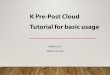 K Pre-Post Cloud Tutorial for basic usage · This material explains how to create your first instance with OpenStack dashboard in order to know what OpenStack virtualization is. Also,