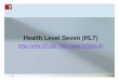 Health Level Seven (HL7)staff.icar.cnr.it/.../03-HL7.pdf · HL7 6 HL7 è lo Standard per la Comunicazione di Messaggi più diffuso al mondo nel settore dell’ICT sanità: descrive
