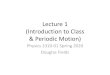 Lecture 1 (Introduction to Class & Periodic Motion) · Lecture 1 (Introduction to Class & Periodic Motion) Physics 2310-01 Spring 2020 Douglas Fields. Instructor Info ... Lecture