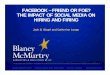 FACEBOOK – FRIEND OR FOE? THE IMPACT OF SOCIAL MEDIA … · FACEBOOK – FRIEND OR FOE? THE IMPACT OF SOCIAL MEDIA ON HIRING AND FIRING Jack B. Siegel and Catherine Longo The information