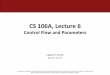 CS 106A, Lecture 6 - Stanford University€¦ · CS 106A, Lecture 6 Control Flow and Parameters suggested reading: Java Ch. 5.1-5.4. 2 Plan For Today •Announcements •Recap: If