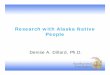 Research with Alaska Native PlPeople · Emphasis on wellness of the whole person, family and community (physical, mental, emotional and spiritual wellness) Locations convenient for