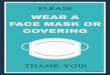 COVERING FACE MASK OR WEAR A...WEAR A FACE MASK OR COVERING T H A N K Y O U ! P L E A S E Created Date 7/23/2020 12:59:47 PM 