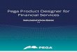 Pega Product Designer for Financial Services Implementation ......To verify that the Product Catalog Ruleset DSS is set to PegaPDFSCatalog : 4. Click Designer Studio > Financial Services
