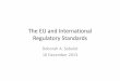 The EU and International Regulatory Standards · countries outside the EU through its trade policy. Trade policy is an exclusive power of the EU. This means that the EU, and not individual