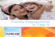 Family Engagement in Title V - amchp.org · Family engagement reflects a belief in the value of the family leadership at all levels from an individual, community and policy level.”