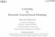 Learning in Heuristic Search-based Planning...Learning in Search-based Planning Carnegie Mellon University 5 Speeding up planning Learning cost function Going beyond the prior model