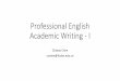 Professional English Academic Writing - IProfessional English Academic Writing - I Chixiao Chen cxchen@fudan.edu.cn Announcement •Quiz TODAY! •I will not attend the class on Nov