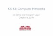 CS 43: Computer Networkschaganti/cs43/f19/... · CS 43: Computer Networks 11: CDNs and Transport Layer October 8, 2019. Reading Quiz Slide 3. Overlay Network •A network made up