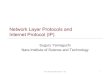 Network Layer Protocols and Internet Protocol (IP) · 2017-03-14 · Network Layer Protocols and Internet Protocol (IP) Suguru Yamaguchi Nara Institute of Science and Technology 2011