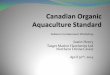 Salmon Containment Workshop · - COTA 2012 Canada is the 5th largest organic market worldwide - COTA 2012 US and EU Organic equivalency agreements give Canada access to 96% of the