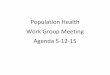 Population Health Work Group Meeting Agenda 5-12-15healthcareinnovation.vermont.gov/sites/hcinnovation/files... · 2015-05-11 · VT Health Care Innovation Project Population Health