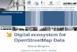 Digital ecosystem for OpenStreetMap Data · o JOSM: Java-based desktop editor, suitable for advanced users . How to add/edit OpenStreetMap data? 26