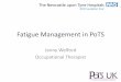 Fatigue Management in PoTSFatigue Management in PoTS Jenny Welford Occupational Therapist What is fatigue? •Not the same as tiredness! •Cannot be reduced by sleep alone •Can