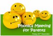 Phonics Meeting for Parents - galleywood.essex.sch.uk · Phonics Meeting for Parents. Why teach phonics? •The ability to read and write well is a vital skill for all children, paving
