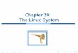 Chapter 20: The Linux Systemsweiss/course_materials/csci340/sli… · Kernel modules allow a Linux system to be set up with a standard, minimal kernel, without any extra device drivers