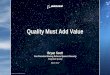 Quality Must Add Value - ASQasq.org/asd/2017/04/quality-must-add-value.pdfQuality expertise in all stages of lifecycle Program specialization Program start-up Quality must add value