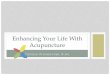 Enhancing Your Life With Acupuncture Health System - Marquette...Weight Gain • Leaky Gut Earth – Mother, Nurture, and Intention Effected by: • Food Choices • Eating Habits