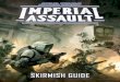 SKIRMISH GUIDE 3...IMPERIAL ASSAULTCORE GAME 3 SKIRMISH GUIDE STOP! Before reading this document, first read pages 1–9 in the Learn to Play booklet. This will teach the basic concepts