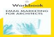 Workbook - archipreneur-academy.s3.eu-north-1.amazonaws.com · • Email marketing is the act of sending informational and promotional messages to your subscribers by using email