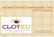 Activated Partial Thromboplastin Time (APTT) Testing · Factor Assays Based on the APTT Test performed in a dilute system (1:10, ie 1 part plasma to 9 parts buffer) Assays are “mixing
