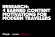 RESEARCH: 4 EARNED CONTENT MOTIVATIONS FOR ...visualcommerce.olapic.com/.../images/wp-4-travel-trends.pdfGalactic, and extreme travel trends such as space ballooning. Experiencing