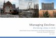 Managing Decline - World Bankpubdocs.worldbank.org/pubdocs/publicdoc/2015/8/... · 2015-07-13 · World Bank Group Urbanization and Spatial Development of Countries, Research Workshop