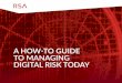 A HOW-TO GUIDE TO MANAGING DIGITAL RISK TODAY · Managing risk as you move operations to new technology architectures requires a comprehensive ... help you assess your cyber incident