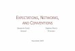 EXPECTATIONS, NETWORKS AND CONVENTIONSbengolub.net/wp-content/uploads/2020/05/ENC_slides.pdf · (iii) coordination concerns (interaction) beliefs and higher‐order beliefs networks