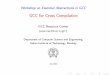 GCC Resource Center · July 2010 Cross-Compilation: Outline 1/15 Outline • Overview • Building Binutils • Building First GCC • Installing Header Files • Building Second
