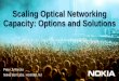 Scaling Optical Networking Capacity: Options and Solutions · Core router capacity: 1985 – 2017. 45%: Switch chip capacity. 1998 – 2018: 40%. Wireless interfaces: 1995 – 2017