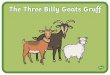 The Three Billy Goats Gruff...The three goats made a plan. The smallest Billy Goat Gruff was the first to get to the bridge. Trip-trap, trip-trap went his hooves as he walked across