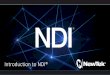 Introduction to NDI®… · Stream games with audio, and overlay a webcam on the stream while supplying voice-over. Send PowerPoint to Hangouts, Zoom Media, Skype, or GotoMeeting