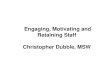 Engaging, Motivating and Retaining Staff Christopher ... آ  Engaging, Motivating and Retaining Staff