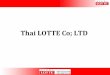 Thai LOTTE Co; LTDthaicom.dk/assets/files/Thai Lotte.pdf · 2016-01-25 · Company Profile Mr . Takeo Shigemitsu President and Representative Director of the LOTTE Group. ... THAI