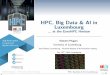 HPC, Big Data & AI in Luxembourg€¦ · Knowledge transfer ֒→ on-boarding, Master-level teaching, HPC workshops On-going involvement in... ETP4HPC - H2020 WP18-20, 3rd Strategic