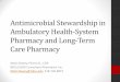 Antimicrobial Stewardship in Ambulatory Health-System ...ndshp.org/Resources/Documents/Antimicrobial... · •Stewardship is an ethic that embodies the responsible planning and management