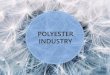 POLYESTER INDUSTRY - PACRA · 2020-02-10 · Polyester Fibre Industry Polyester is a category of polymers that contain the ester functional group in their main chain. It most commonly