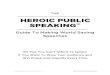 HEROIC PUBLIC SPEAKING · Public Speaking Tips You Can’t Afford To Ignore If You Want To Wow Your Audience and Win Praise And Plaudits Every Time The speech starts with your bio