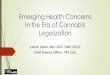Emerging Health Concerns in the Era of Cannabis Legalization · 2019-09-23 · Enteritis outbreak traced to Salmonella Muenchen in cannabis E.coli/Salmonella/Shigella: GI, bloody