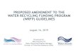 Proposed Amendment to the Water Recycling Funding Program ...€¦ · PROPOSED AMENDMENT TO THE WATER RECYCLING FUNDING PROGRAM (WRFP) GUIDELINES August 16, 2019 Presented by: Mike