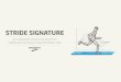 STRIDE SIGNATURE - Brooks Running€¦ · Based on the research described in this paper, we want to propose a radical shift in the running shoe paradigm. A shift away from trying